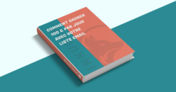 Comment gagner 100 € par jour avec votre liste email